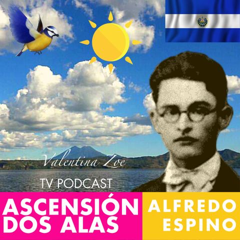 ASCENSIÓN Poema Alfredo Espino 🐦🌊 | POEMA DOS ALAS de Alfredo Espino 💖 | Antología Valentina Zoe