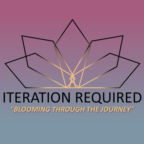 Iteration Required: Episode 2