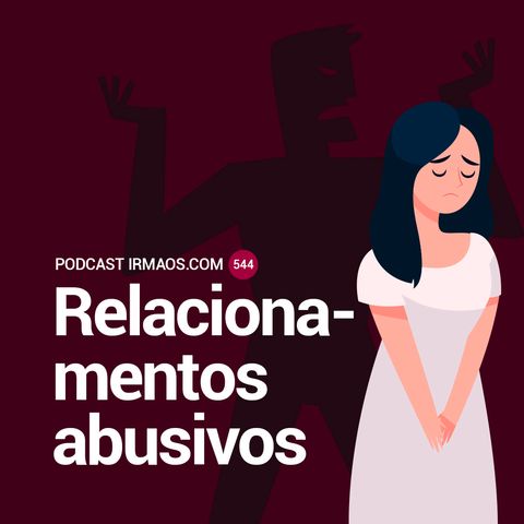 544: Relacionamentos abusivos