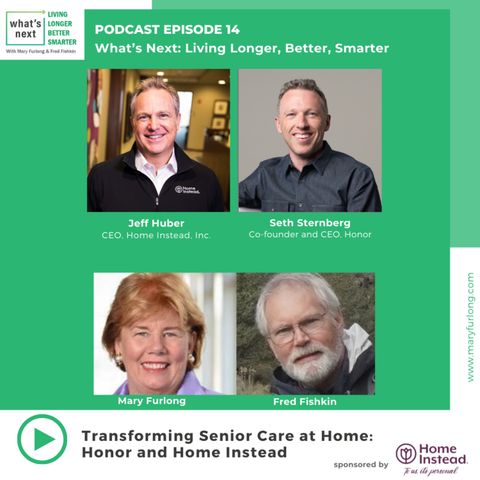 What's Next.. Living Longer Better Smarter Episode 14: Transforming Senior Care at Home.
