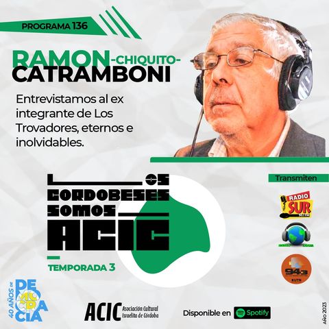 LCSA - Ramón -Chiquito- Catramboni - Programa 136