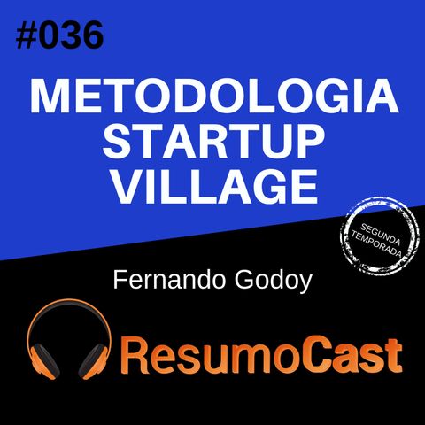 [premium] T2#036 Metodologia startup village | Fernando Godoy