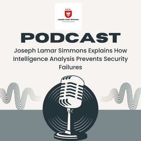 Joseph Lamar Simmons Explains How Intelligence Analysis Prevents Security Failures