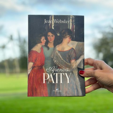 2ª leitura do livro "Apenas, PATTY", da Jean Webster (Livro disponível EXCLUSIVAMENTE para os assinantes do clube de leitores da Pedra Azul)