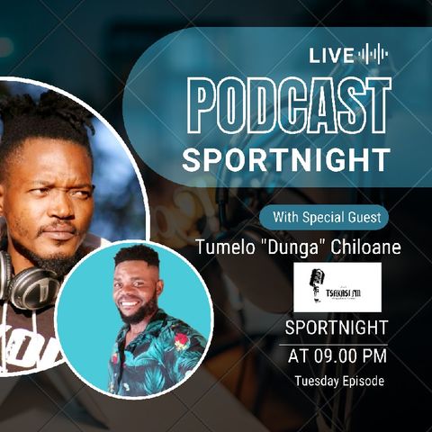 SPORTnight With DRAY .. GUEST TUMELO CHILOANE