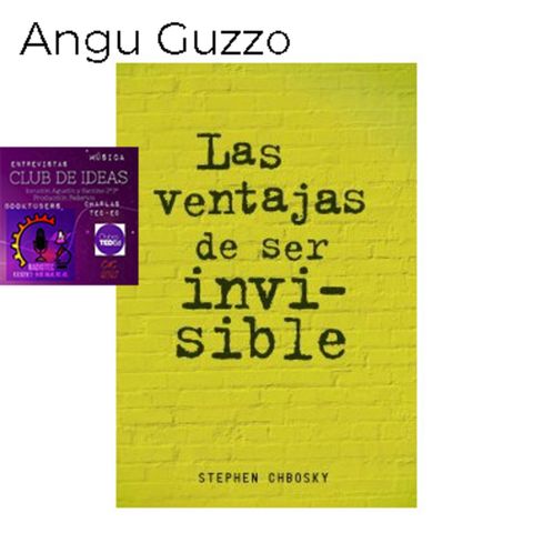 Las ventajas de ser Invisible - Angu Guzzo