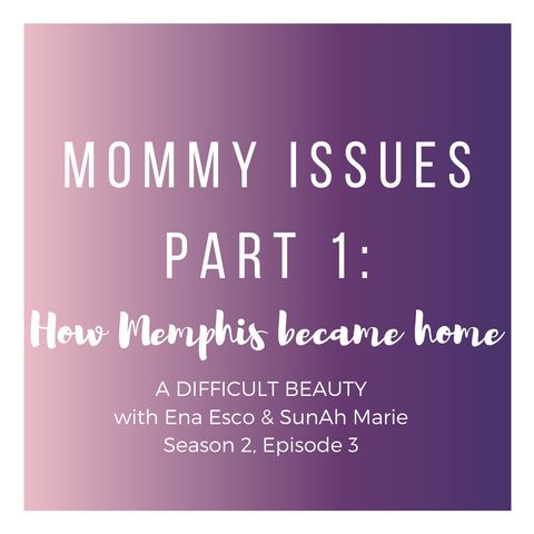 Mommy Issues Part 1: How Memphis Became Home