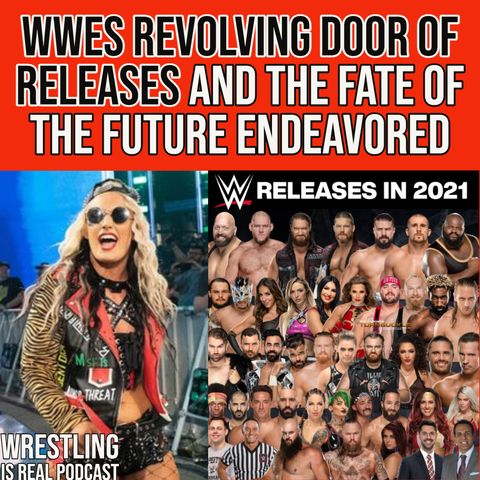 WWEs Revolving Door of Releases and the Fate of the Future Endeavored (ep.663)