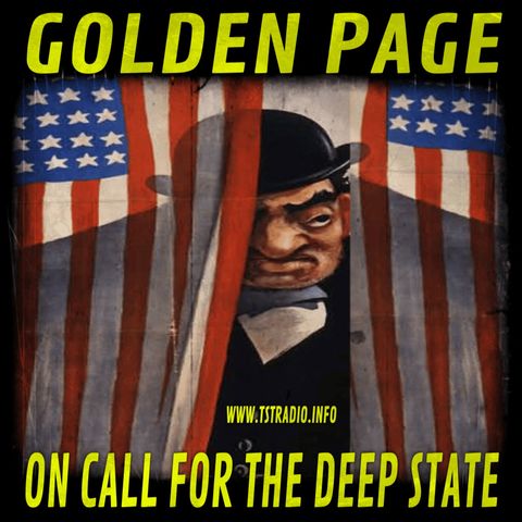 Golden Page: On Call for the Deep State (2/5/25)