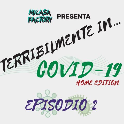 EP.2 - Terribilmente in COVID-19