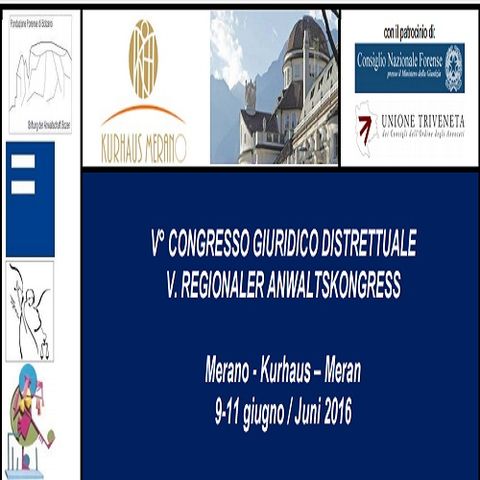 V° Congresso Giuridico Distrettuale COA Bolzano-Trento-Rovereto "SESSIONE INAUGURALE completa" -  09.06.2016 Merano