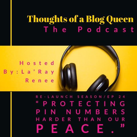 RS/ EP 24 “ Protecting PIN numbers harder than our peace” *BLOG BREAKDOWN*