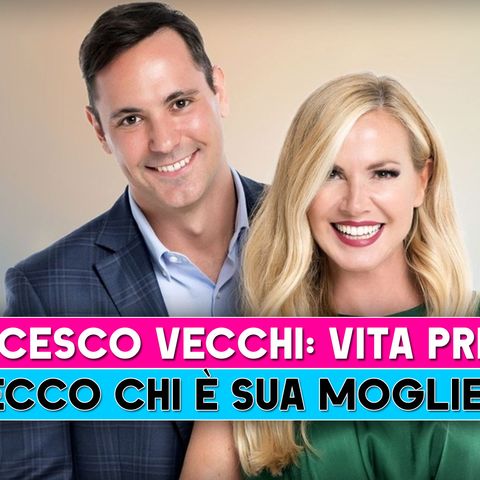 Francesco Vecchi, Vita Privata: Ecco Chi E' Sua Moglie!