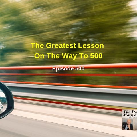 The Greatest Lesson On The Way To 500. Episode 500