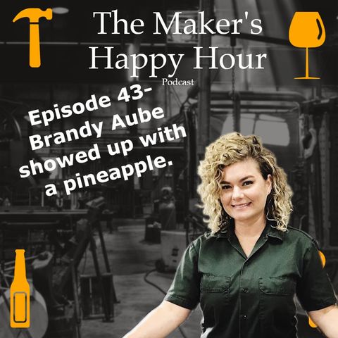 Episode 43- Brandy Aube showed up with a pineapple.