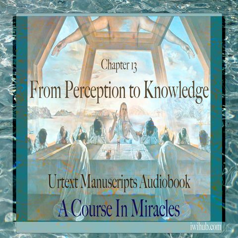 Chapter 13 - From Perception to Knowledge - Urtext Manuscripts