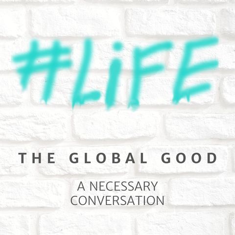 Episode 9- The Global Good- A Necessary Conversation- Guest: Ingrid Yolanda