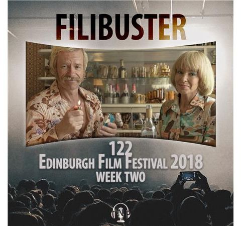 122 - Edinburgh Film Festival 2018 (Week Two)