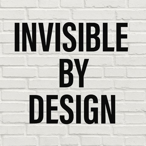 Invisible By Desgin