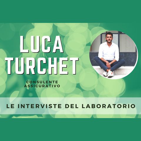 La mia intervista: Luca Turchet consulente assicurativo efficace