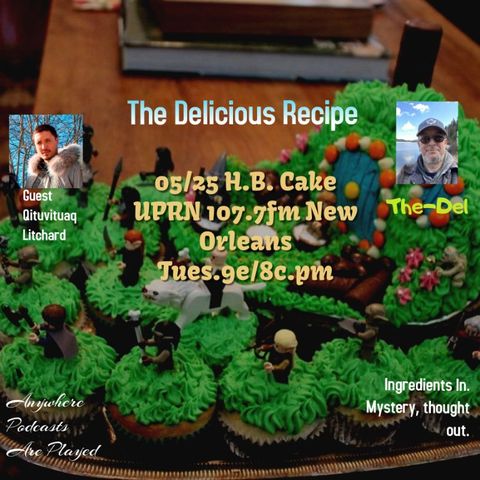 The Delicious Recipe Prepared by Del H.B. Caked - with guest Qituvituaq Litchard