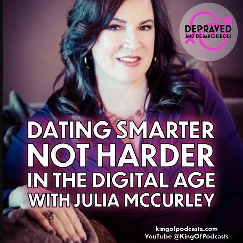 Dating Smarter Not Harder in the Digital Age with Julia McCurley