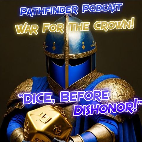 "DICE, Before Dishonor!" S1 EP.1 "Reunion/Reboot" (Pathfinder 1e War For The Crown)