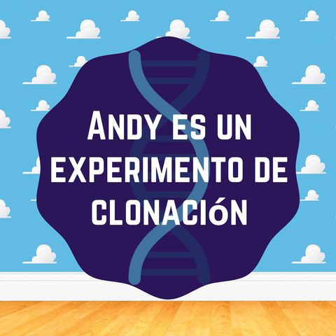 Capítulo 5: Andy es un experimento de clonación