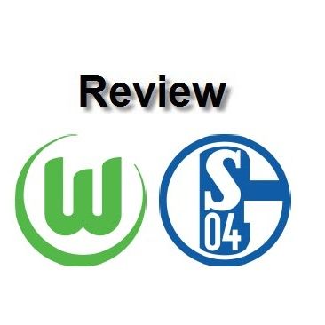 Review - Wolfsburg Vs Schalke