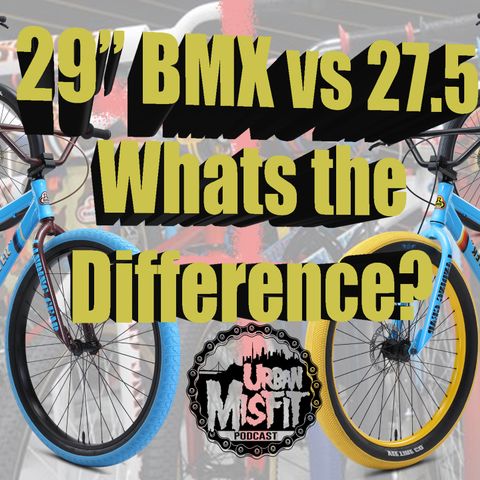 29" BMX vs 27.5" How to Choose?