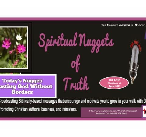 SPIRITUAL NUGGETS OF TRUTH: Trusting God Without Borders (REPLAY)