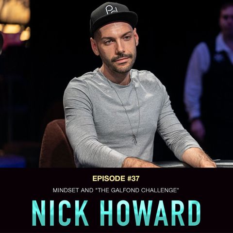 #37: Mindset and "The Galfond Challenge" with Nick Howard
