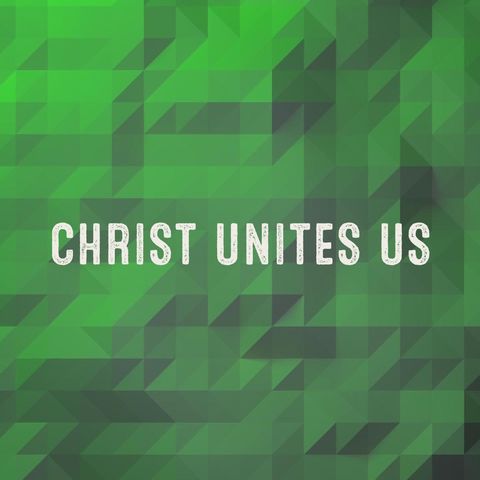 Christ Unites Us