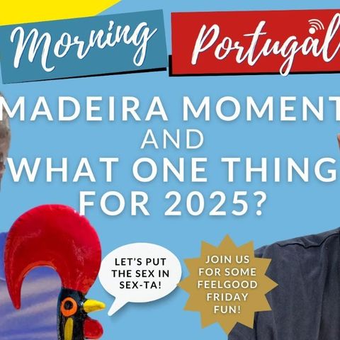 It's a Madeira Moment & 'What One Thing' for 2025? on Feelgood Friday GMP!