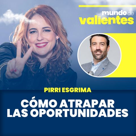 39. Oportunidades rápidas, preparación constante. Con Pirri Esgrima.