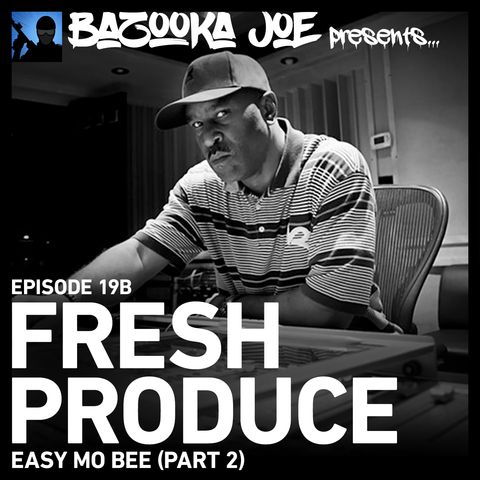 EP#19B - Fresh Produce (Easy Mo Bee)