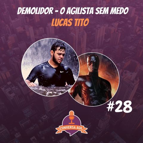 #28 - Demolidor, o agilista sem medo com Lucas Tito