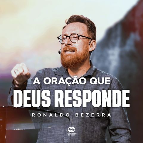 A ORAÇÃO QUE DEUS RESPONDE // Pr. Ronaldo Bezerra