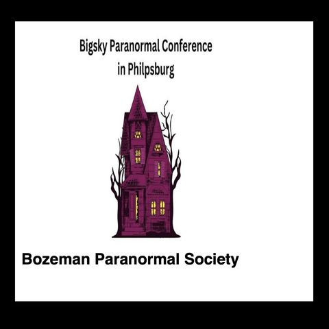 Paranormal Conference - Montana 2023