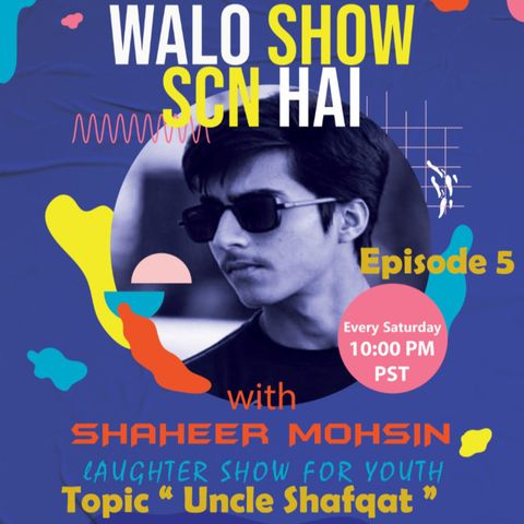 Walo Show SCN Hai EP 05 (Wow Be Podcast)
