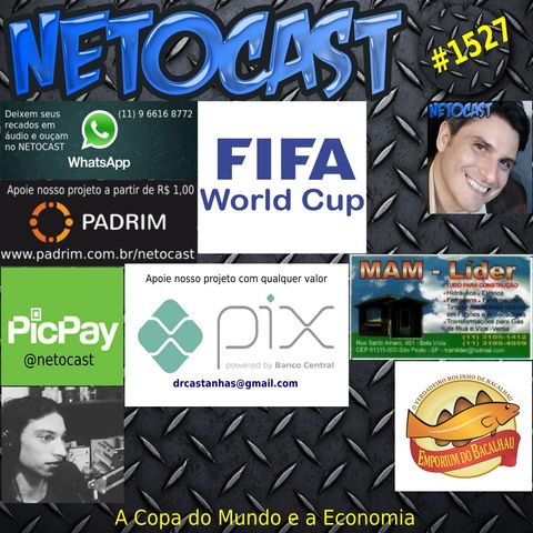 NETOCAST 1527 de 07/12/2022 - Copa do Mundo e a Economia
