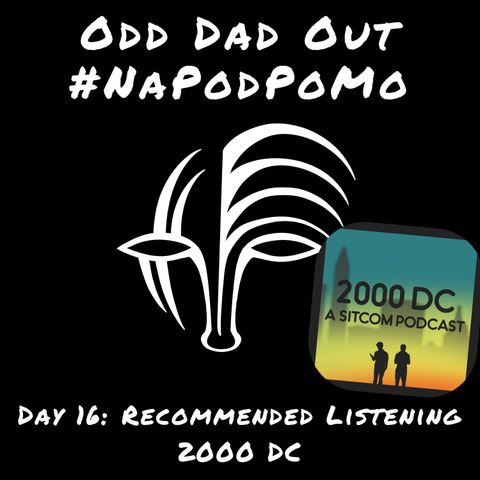 Day 16 #NAPODPOMO 2018: Recommended Listening- 2000 DC