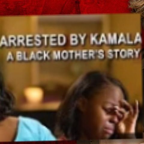 'Arrested by Kamala - a Black Mother's Story' Documentary Creator Reveals Harris' Abuse of Power as CA AG