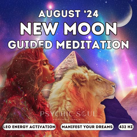 August 2024 New Moon in Leo Guided Meditation | Activate Courage & Manifest Your Dreams