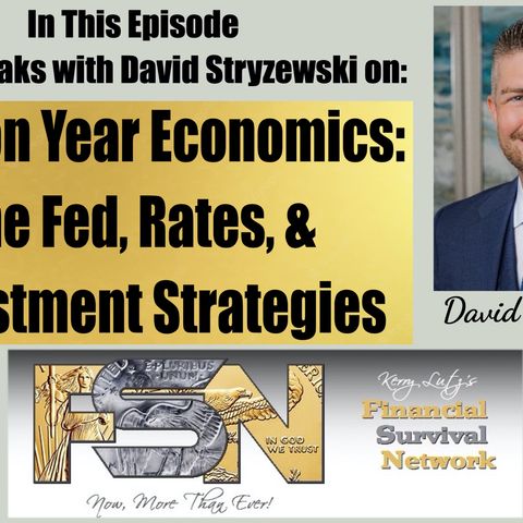 Election Year Economics: The Fed, Rates, and Investment Strategies -  David Stryzewski #6117