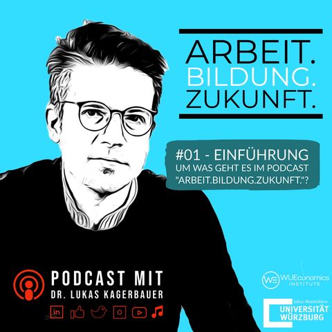 01 - Einführung - Um was geht es im Podcast "Arbeit.Bildung.Zukunft."?