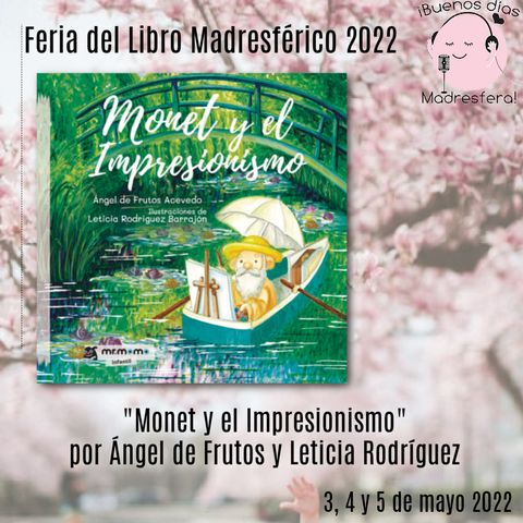 Feria del Libro Madresférico 2022: Monet y el Impresionismo por Leticia Rodríguez y Ángel de Frutos @angeldef_