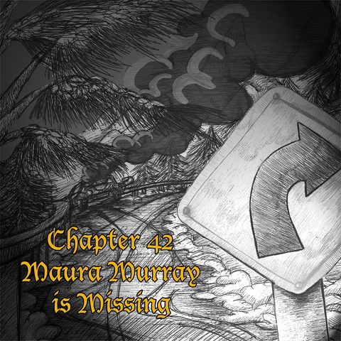 Chapter 42: Maura Murray is Missing (Rebroadcast)