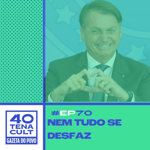 Quarentena Cult #70: "Nem tudo se desfaz" explica a origem do fenômeno Bolsonaro