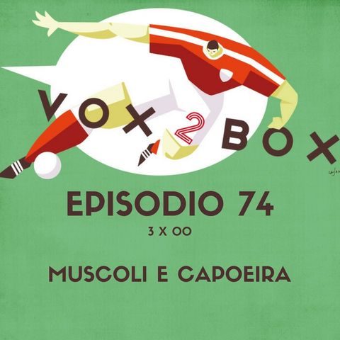 Episodio 74 (3x00) - Muscoli e Capoeira